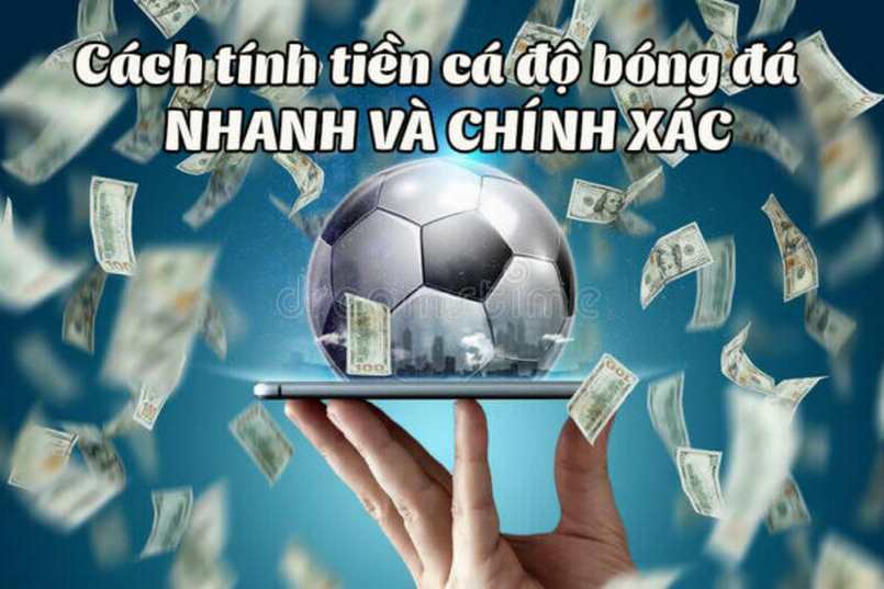 Có nhiều cách tính tiền cá cược bóng đá khi thắng thua